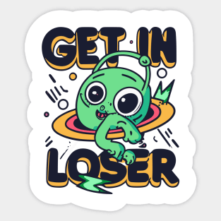 Get In Loser Alien UFO Funny Sticker